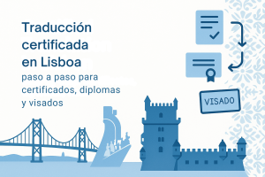 Traducción certificada en Lisboa para visados, diplomas y certificados